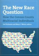 Cover of: The New Race Question: How The Census Counts Multiracial Individuals