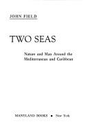 Cover of: Two seas;: Nature and man around the Mediterranean and Caribbean