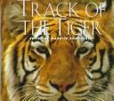 Cover of: Track of the tiger: legend and lore of the great cat