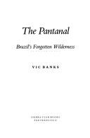 Cover of: The Pantanal by Vic Banks, Vic Banks