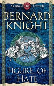 Cover of: Figure of Hate (Crowner John Mysteries) by Bernard Knight