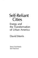 Cover of: Self-reliant cities by David J. Morris
