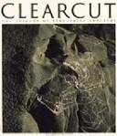 Cover of: Clearcut: the tragedy of industrial forestry