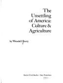 Cover of: The unsettling of America by Wendell Berry