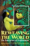 Reweaving the world by Irene Diamond, Gloria Feman Orenstein