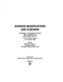 Cover of: Surface modifications and coatings: proceedings of an international conference held in conjunction with ASM's Materials Week '85, Toronto, Ontario, Canada 14-17 October 1985