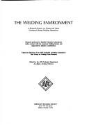 Cover of: The welding environment;: A research report on fumes and gases generated during welding operations