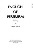 Cover of: Enough of pessimism: 100 essays