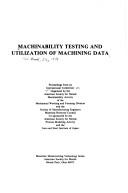 Machinability testing and utilization of machining data by International Conference on Machinability Testing and Utilization of Machining Data (1978 Oak Brook, Ill.)