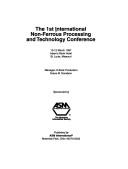 Cover of: 1st International Non-Ferrous Processing and Technology Conference Proceedings