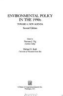 Cover of: Environmental policy in the 1990s by edited by Norman J. Vig, Michael E. Kraft.