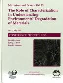 Cover of: The Role of Characterization in Understanding Environmental Degradation of Materials (Microstructural Science)