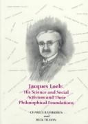 Cover of: Jacques Loeb: His Science and Social Activism and Their Philosophical Foundations (Memoirs of the American Philosophical Society) (Memoirs of the American Philosophical Society)