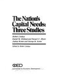Cover of: The Nation's capital needs: three studies