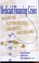 Cover of: Medicaid Financing Crisis: Balancing Responsibilities, Priorities and Dollars (Aaas Publication, No 93-04s)