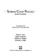 Cover of: Supreme Court practice: for practice in the Supreme Court of the United States