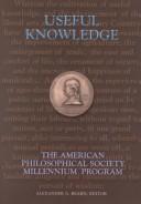 Cover of: Useful knowledge: the American Philosophical Society millennium program