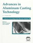 Cover of: Advances in aluminum casting technology by Materials Solutions Conference '98 on Aluminum Castng Technology (1998 Rosemont, Ill.), Materials Solutions Conference '98 on Aluminum Castng Technology (1998 Rosemont, Ill.)