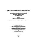 Cover of: Rapidly solidified materials: proceedings of an international conference, San Diego, California, USA, 3-5 February 1985 [i.e. 1986]