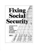 Cover of: Fixing Social Security: a statement on national policy