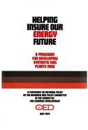 Cover of: Helping insure our energy future: A program for developing synthetic fuel plants now : a statement on national policy