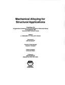 Mechanical alloying for structural applications by International Conference on Structural Applications of Mechanical Alloying (2nd 1993 Vancouver, B.C.), International Conference on Structural Applications of Mechanical allo, F. H. Froes, J. J. Debarbadillo, J. J. Froes