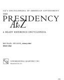 Cover of: The Presidency A to Z: A Ready Reference Encyclopedia (Cq's Encyclopedia of American Government, Vol 2)