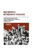 Cover of: Reforming retirement policies: A summary of a statement