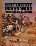 Cover of: North American Indian Wars by Richard H. Dillon