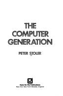 Cover of: The computer generation | Peter Stoler