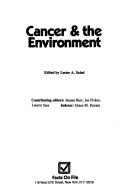 Cover of: Cancer & the environment by edited by Lester A. Sobel ; contributing editors, Jeanne Burr, Joe Fickes, Lauren Sass ; indexer, Grace M. Ferrara.