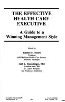 Cover of: The Effective Health Care Executive: A Guide to a Winning Management Style