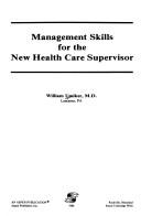 Cover of: Management skills for the new health care supervisor by William O. Umiker