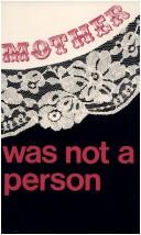 Mother Was Not a Person (Selected Writings of Montreal Women) by Margaret Andersen