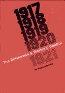 The Bolsheviks & workers' control, 1917-1921 by Maurice Brinton