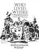 Cover of: Who lived where: a biographical guide to homes and museums