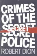 Cover of: Crimes of the Secret Police by Robert Dion