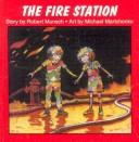 Cover of: The Fire Station (Annikins) by Robert N Munsch, Robert N Munsch