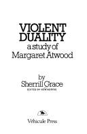 Cover of: Violent duality by Sherrill Grace