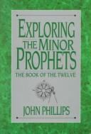 Exploring the Minor Prophets by John Phillips, Phillips, John