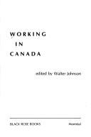 Cover of: Working in Canada by Walter Johnson, Walter Johnson