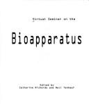 Cover of: Bioapparatus by Catherine Richards, Nell Tenhaaf