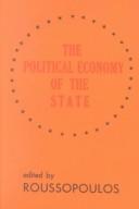 Cover of: The political economy of the state by Dimitrios I. Roussopoulos
