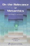 Cover of: On the relevance of metaethics by edited by Jocelyne Couture & Kai Nielsen.