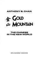 Cover of: Gold Mountain: the Chinese in the New World = [Chin-shan]