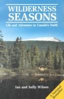 Cover of: Wilderness Seasons: Life and Adventure in Canada's North