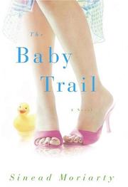 Cover of: The Baby Trail by Sinead Moriarty, Sinéad Moriarty