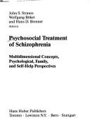 Cover of: Psychosocial treatment of schizophrenia: multidimensional concepts, psychological, family, and self-help perspectives