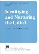 Cover of: Identifying and nurturing the gifted by Kurt A. Heller and John F. Feldhusen, editors ; contributors, Zoltán Báthory ... [et al.].