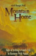 Cover of: Mountain home: tales of seeking a family life in harmony with nature
